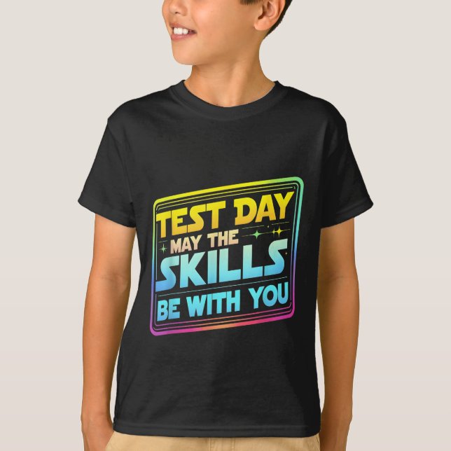 Camiseta Testing Day Test Day May The Skills Be With You Te (Frente)