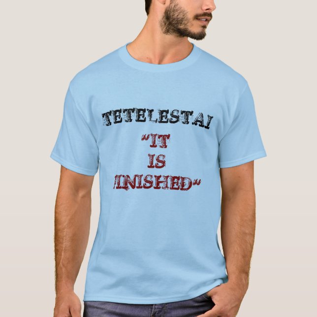CAMISETA TETELESTAI, "               É TERMINADO " (Frente)