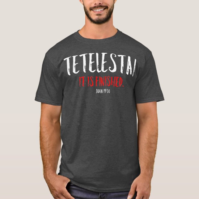 Camiseta Tetelestai Está Acabado, A Páscoa Cruzou Jesus (Frente)