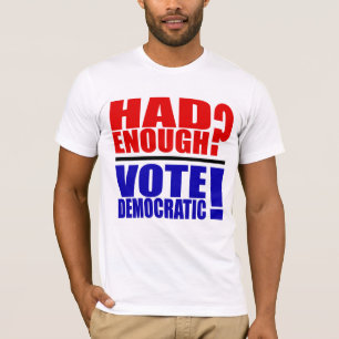 Camiseta Teve bastante? Voto Democrática! T-shirt