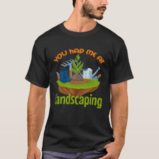 Camiseta Teve-me em Landscaper Gardener Landscaper