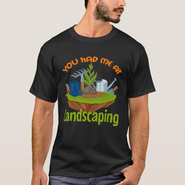 Camiseta Teve-me em Landscaper Gardener Landscaper (Frente)