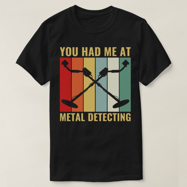 Camiseta Teve-me na detecção de metais, um detector de meta (Frente do Design)
