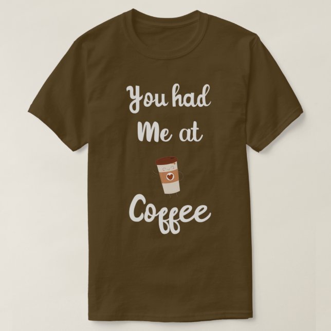 Camiseta Teve-me no café, café engraçado, Espresso. (Frente do Design)