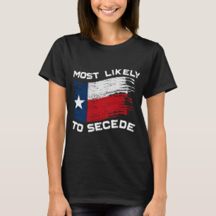 Camiseta Texas - É Mais Provável Secede Engraçado