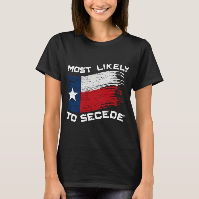 Camiseta Texas - É Mais Provável Secede Engraçado (Frente)