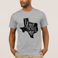 Texas "você significa o t-shirt de todos os"
