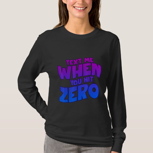 Camiseta Text Me When You Hit Zero (Frente)