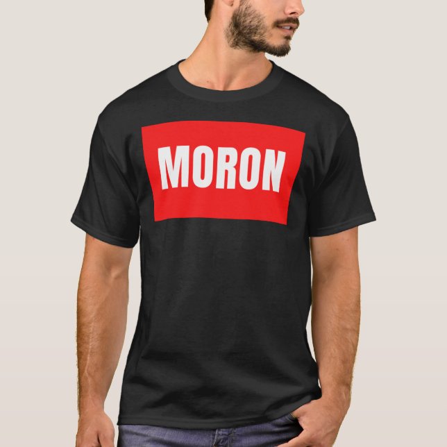 Camiseta Texto engraçado &quot;moron&quot; T-Shirt Clássico (Frente)