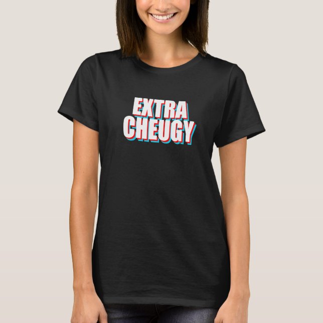 Camiseta Texto Extra Cheugy Gíria Gen Z (Frente)