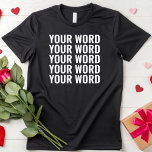 Camiseta Texto Personalizado Adicione Suas Próprias Palavra<br><div class="desc">Camisa De Texto Personalizada Adicione Suas Próprias Palavras Personalizadas</div>