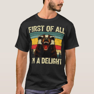 Camiseta Texugo Primeiro De Tudo Sou Um Deleite Engraçado