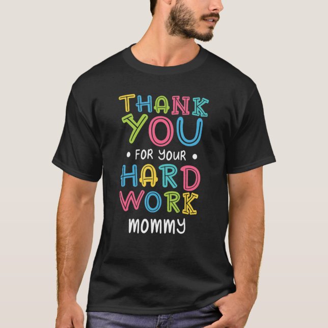 Camiseta Thank You For Hard Work Mommy Sayings Mom Quotes M (Frente)