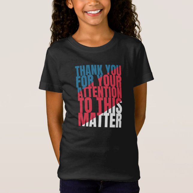 Camiseta Thank you for your attention to this matter (Frente)