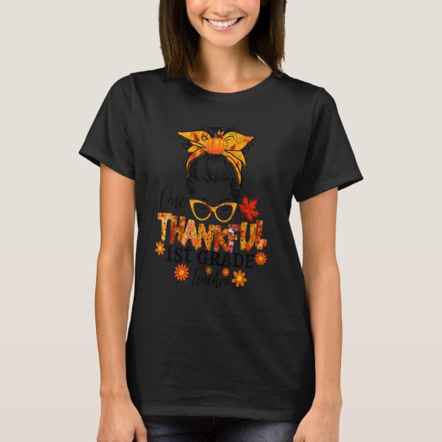 Camiseta Thankful 1st grade teacher fall thanksgiving messy (Frente)