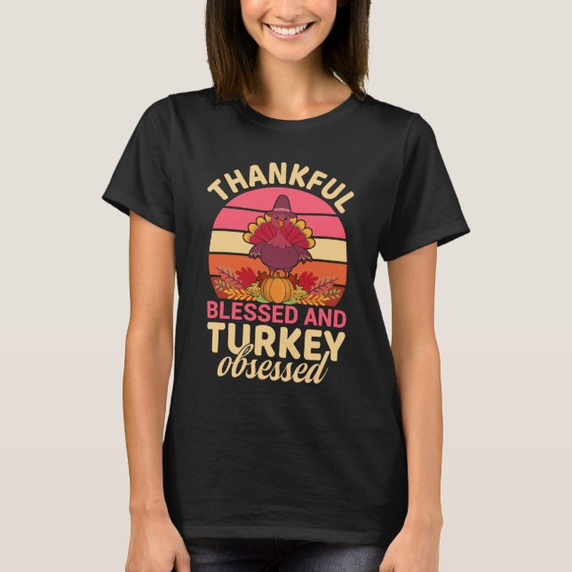 Camiseta Thankful Blessed and Turkey Obsessed Thanksgiving  (Frente)