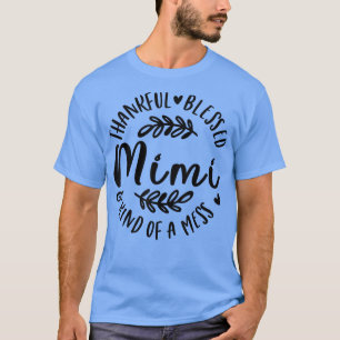 Camiseta Thankful Blessed Kind Of A Mess Mimi Family Thanks