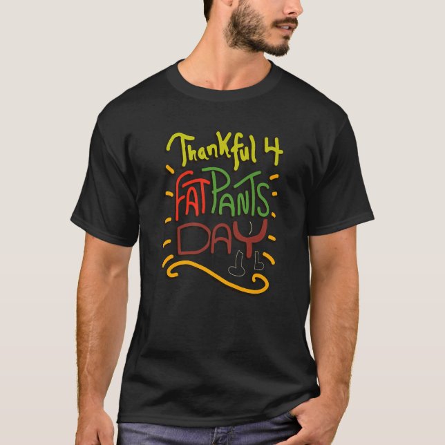 Camiseta Thankful for Fat Pants Day  Thanksgiving Joke Quot (Frente)