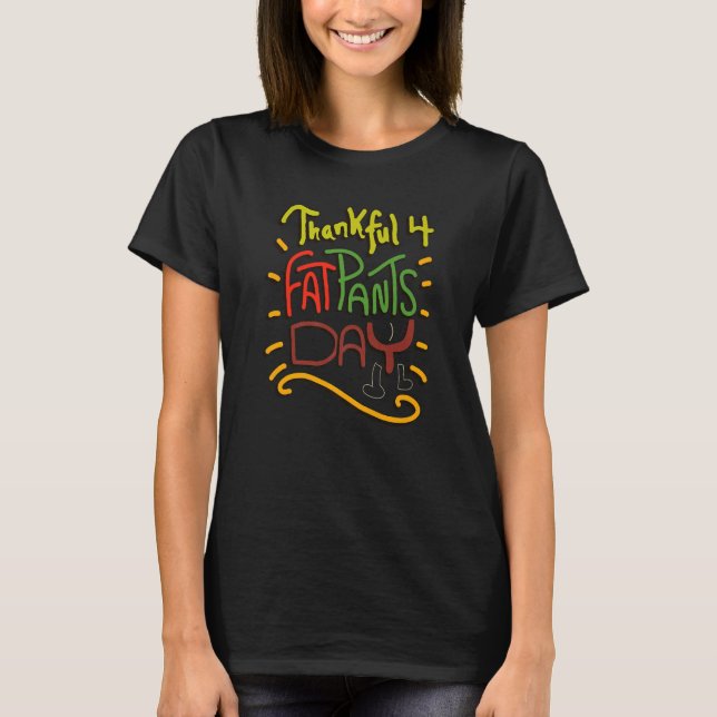 Camiseta Thankful for Fat Pants Day  Thanksgiving Joke Quot (Frente)