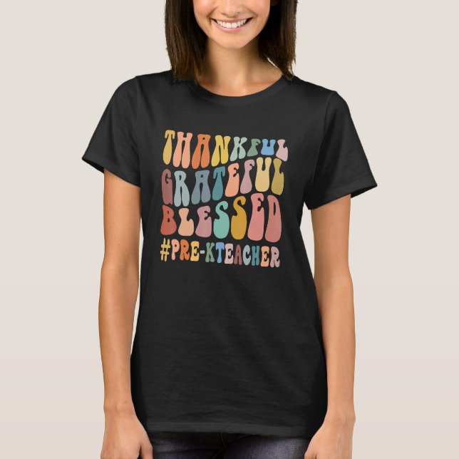 Camiseta Thankful Grateful Blessed Groovy Teaching Pre K Te (Frente)