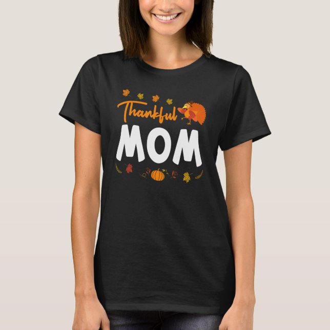 Camiseta Thankful Mom Thanks Giving Mama  Thanksgiving Mom  (Frente)