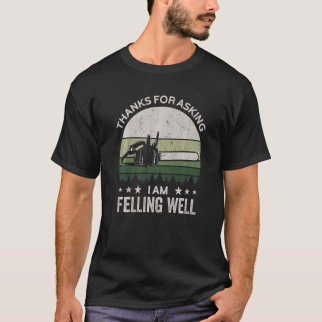 Camiseta Thanks for asking I'm felling well, funny feller,  (Frente)