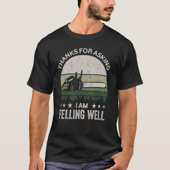 Camiseta Thanks for asking I'm felling well, funny feller,  (Frente)