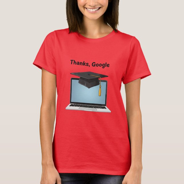 Camiseta Thanks, Google – Funny Digital Graduation T-Shirt (Frente)
