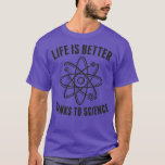 Camiseta Thanks To Science Life is Better Funny Science Ner<br><div class="desc">Thanks To Science Life is Better Funny Science Nerd .Great shirt for yourself,  family,  grandpa,  grandma,  grandmother,  grandfather,  mom,  dad,  sister,  brother,  uncle,  aunt,  men,  women or anyone</div>