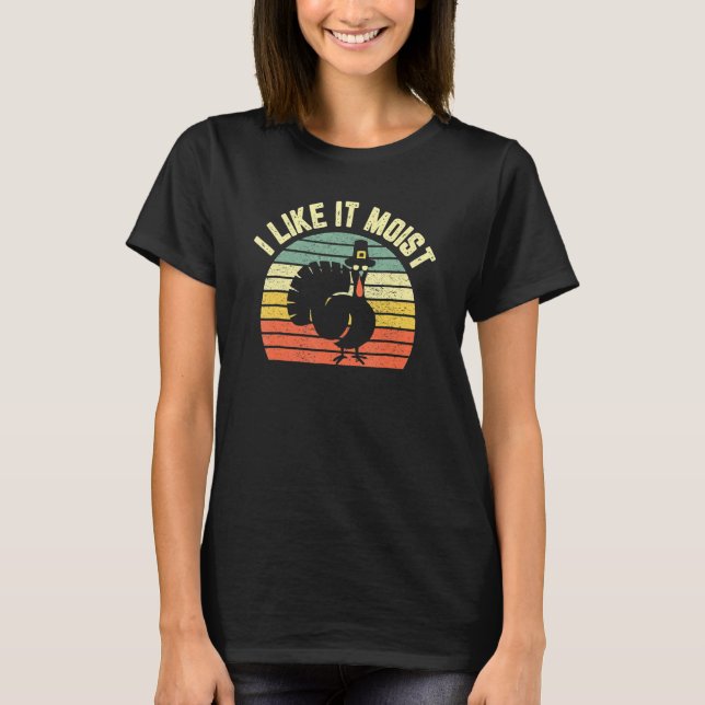 Camiseta Thanksgiving  Cool Turkey I Like It Moist (Frente)