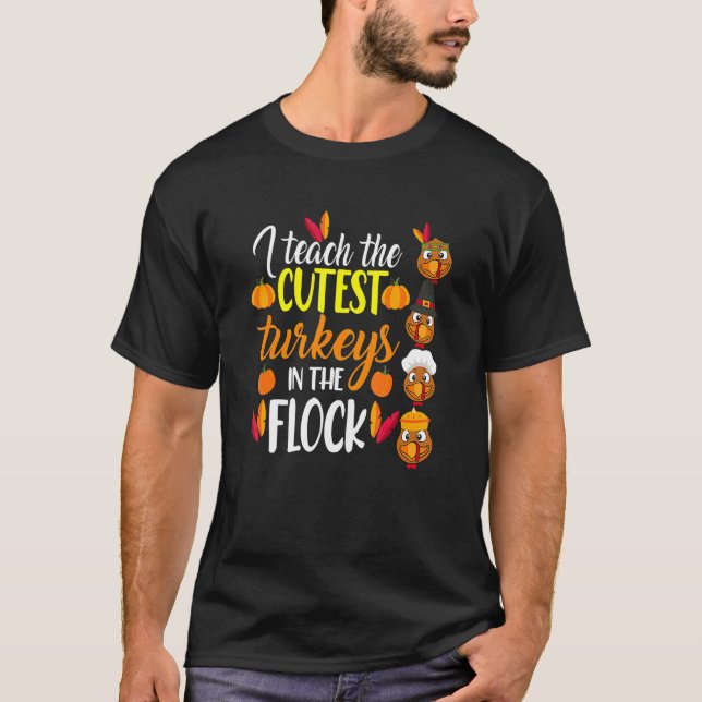 Camiseta Thanksgiving I Teach The Cutest Turkeys In The Flo (Frente)