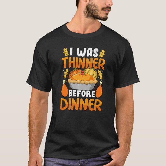 Camiseta Thanksgiving I Was Thinner Before Dinner Fall Seas (Frente)