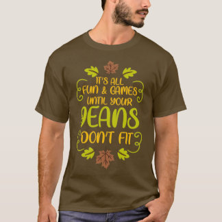 Camiseta Thanksgiving Its All Fun amp Games Jeans Dont Fit