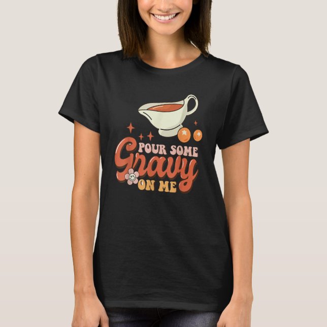 Camiseta Thanksgiving Pour Some Gravy On Me (Frente)