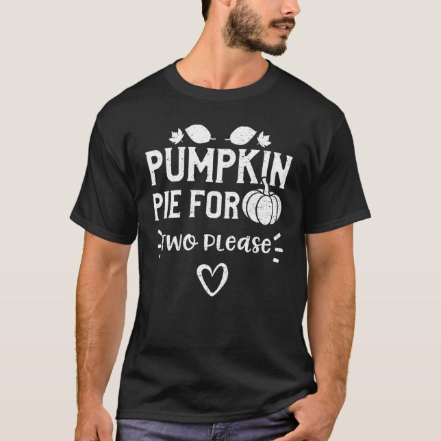 Camiseta Thanksgiving Pumpkin Pie For Two Please Pumpkin (Frente)