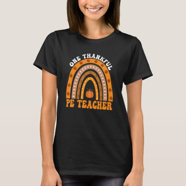 Camiseta Thanksgiving Teacher One Thankful PE Teacher Rainb (Frente)