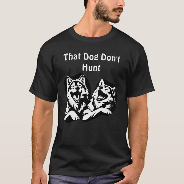 Camiseta That Dog Don’t Hunt" – Laughing Wolves Graphic  (Frente)