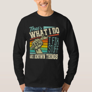 Camiseta That s What I Do I Fix Stuff And I Know Things Qu