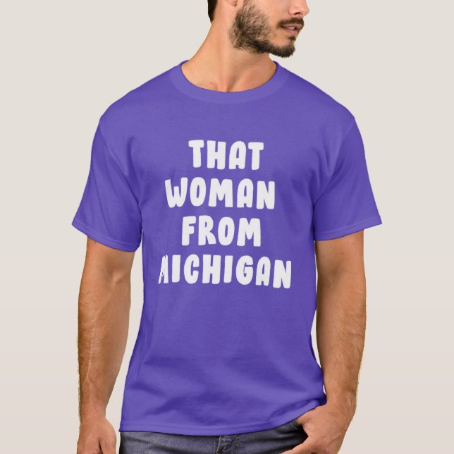 Camiseta That Woman From Michigan Shirt 2 (Frente)