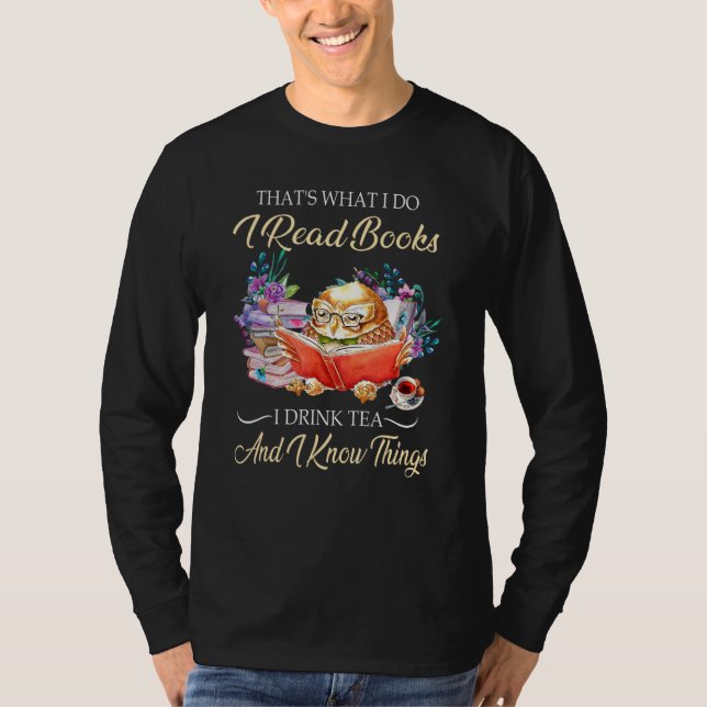 Camiseta Thats I Do I Read Books Drink Tea And Know Things  (Frente)