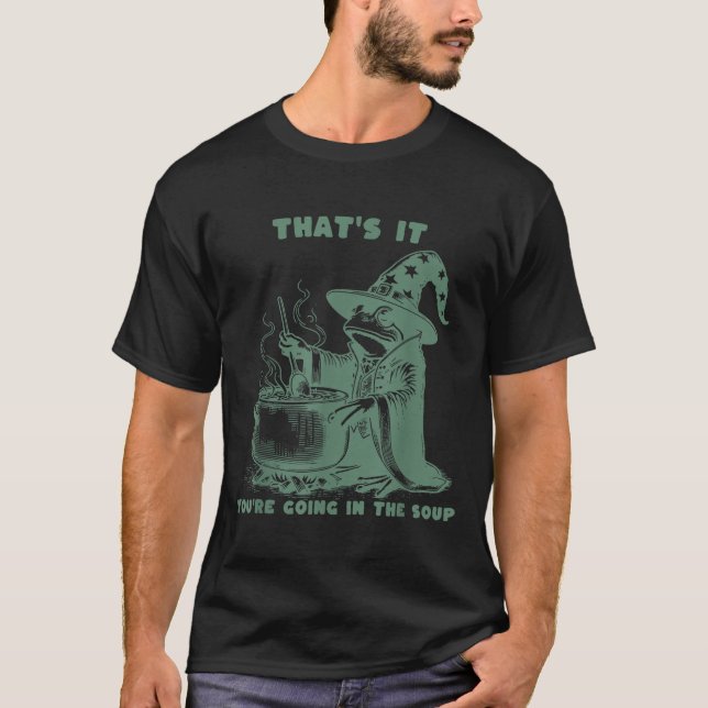 Camiseta That's It, You're Going In The Soup, Funny Wizard  (Frente)