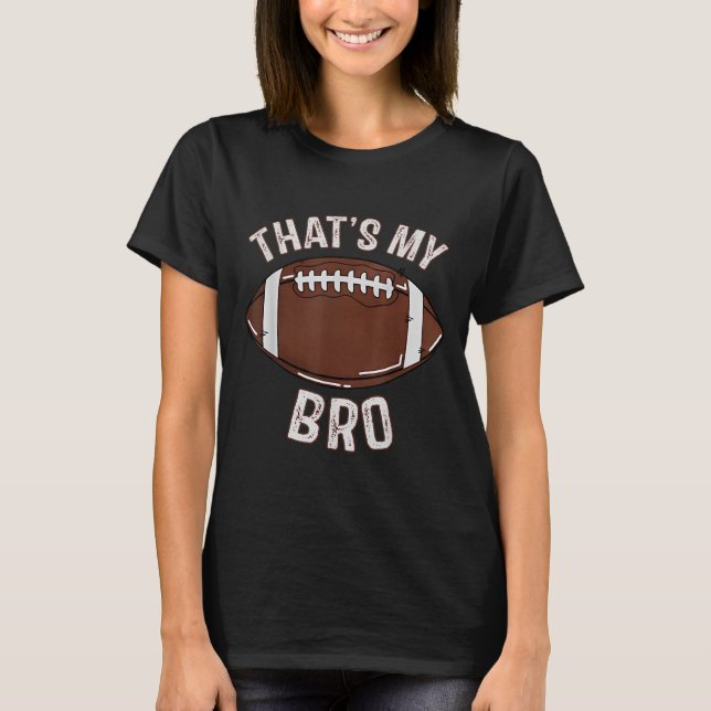 Camiseta That's My Brother Football Sister Family Game Day  (Frente)