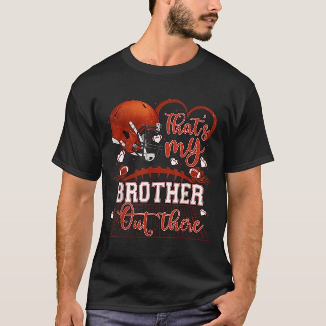 Camiseta That's My Brother Out There Funny Football Sister  (Frente)