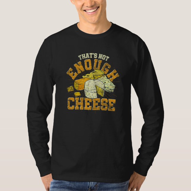 Camiseta Thats Not Enough Cheese Gouda Foodie Cheese (Frente)