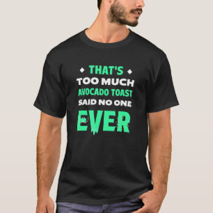 Camiseta That's Too Much Avocado Toast Funny Mashed Avocado
