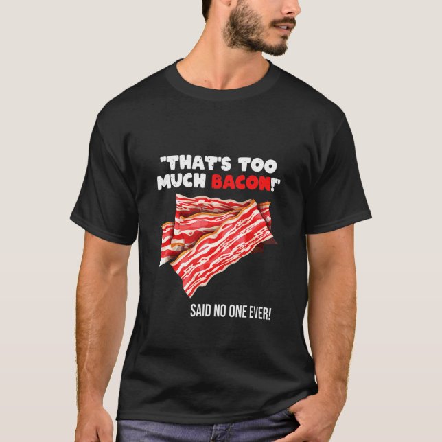 Camiseta That's Too Much Bacon   Grill Saying Quote (Frente)