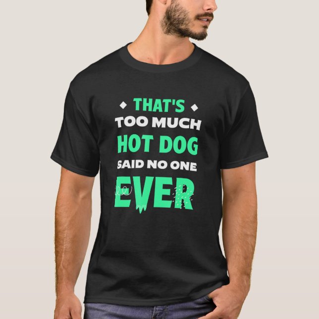 Camiseta That's Too Much Hot Dog Funny Hotdog Humor Sausage (Frente)