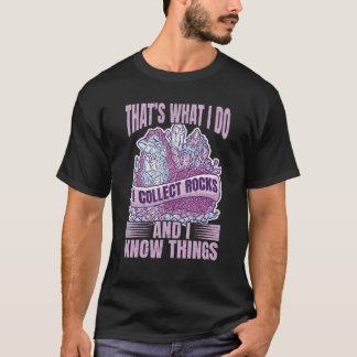 Camiseta Thats what I do Collect Rocks and Know Things Rock