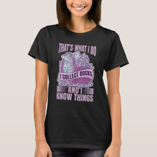 Camiseta Thats what I do Collect Rocks and Know Things Rock