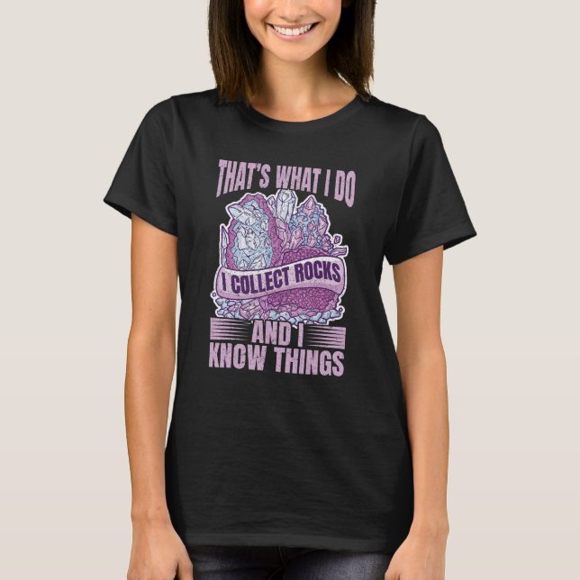 Camiseta Thats what I do Collect Rocks and Know Things Rock (Frente)